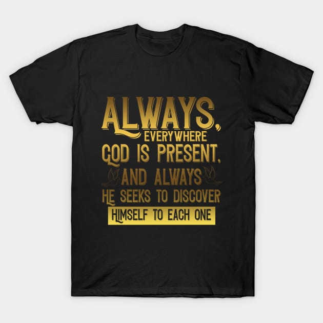 Always Everywhere God Is Present T-Shirt by SybaDesign